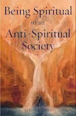 Being Spiritual in an Anti-Spiritual Society 