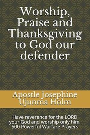 Worship, Praise and Thanksgiving to God our defender