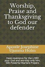 Worship, Praise and Thanksgiving to God our defender