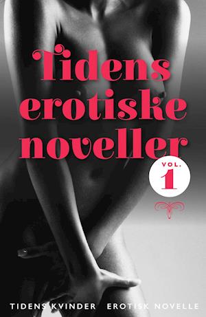 Tidens erotiske noveller - vol. 1