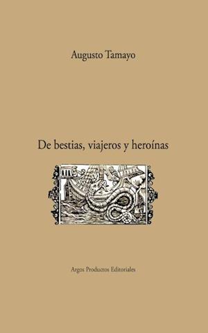 De bestias, viajeros y heroínas