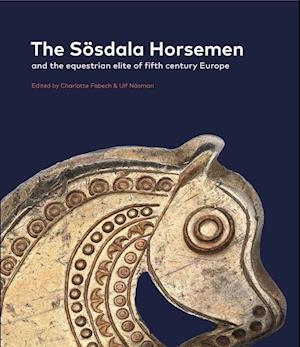 The Sösdala horsemen and the equestrian elite of fifth century Europe