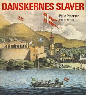 DANSKERNES SLAVER - fra Guldkysten til Dansk Vestindien