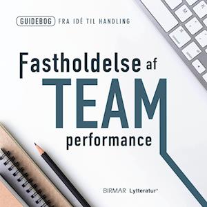Fastholdelse af team performance