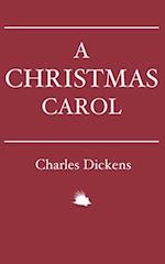 A Christmas Carol: In Prose. Being a Ghost Story of Christmas. 