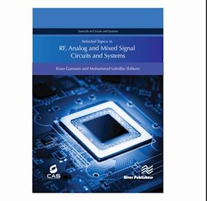 Selected Topics in RF, Analog and Mixed Signal Circuits and Systems