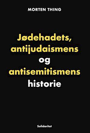 Jødehadets, ant?udaismens og antisemitismens historie-Morten Thing-Bog