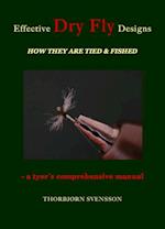 Effective Dry Fly Designs. HOW THEY ARE TIED AND FISHED - a tyer´s comprehensive manual