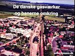 De danske gasværker og banerne omkring