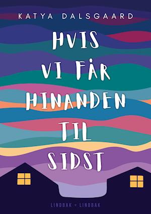 Hvis vi får hinanden til sidst