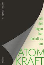 Alt det ingen har fortalt os om atomkraft