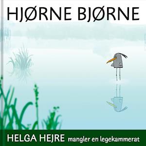 Hjørne Bjørne - Helga Hejre mangler en legekammerat