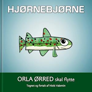 Hjørnebjørne: Orla Ørred skal flytte