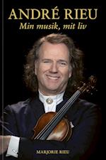 ANDRÉ RIEU – Min musik, mit liv