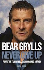 Bear Grylls - Never give up