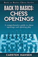 Back to Basics: Chess Openings: A comprehensive guide to chess openings and opening play 