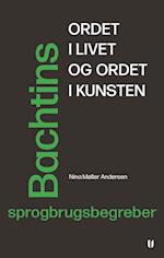 Ordet i livet og ordet i kunsten – Bachtins sprogbrugsbegreber