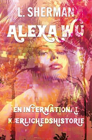 Alexa Wu - En International Kærlighedshistorie