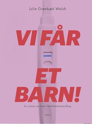 Vi får aldrig et barn!