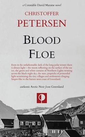 Blood Floe: Conspiracy, Intrigue, and Multiple Homicide in the Arctic