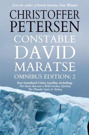 Constable David Maratse Omnibus Edition 2: Four Crime Novellas from Greenland