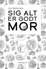 Sig alt er godt mor