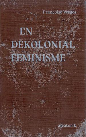En dekolonial feminisme-FranÃ§oise VergÃ¨s-Bog