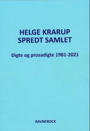 Spredt Samlet Digte og prosadigte 1981-2021