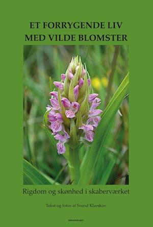 Et forrygende liv med vilde blomster