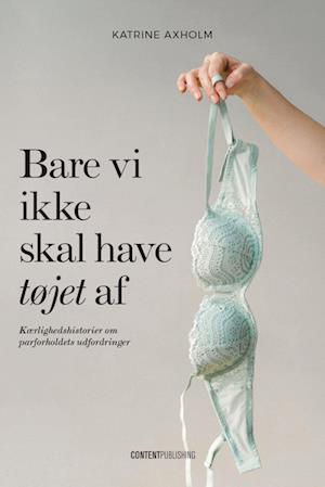 Bare vi ikke skal have tøjet af-Katrine Axholm-Lydbog