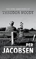 The Rude Awakening of Theodor Moody 
