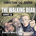 Christian og Jesper vs The Walking Dead - Afsnit 13: Pretty Much Dead Already