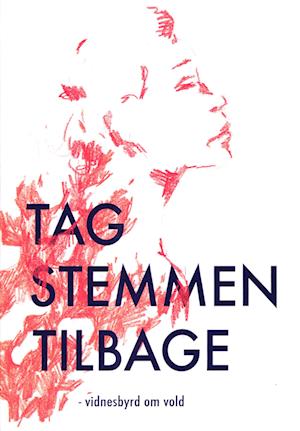 Tag stemmen tilbage - vidnesbyrd om vold