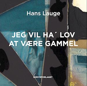 Jeg vil ha’ lov at være gammel