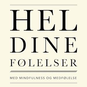 Hel dine følelser med mindfulness og medfølelse