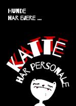 Hunde har ejere. Katte har personale - plakat