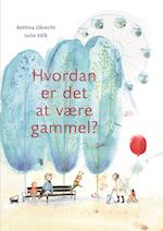 Hvordan er det at være gammel?