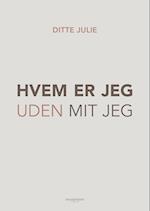 Hvem er jeg uden mit jeg?