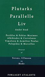 Plutarks Parallelle liv- Perikles & Fabius Maximus, Alkibiades & Coriolanus, Timoleon & Aemilius Paulus, Pelopidas & Marcellus