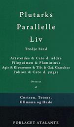 Plutarks Parallelle liv- Aristeides & Cato d. ældre, Filopoimen & Flamininus, Agis & Kleomenes & Tib. & Gaj. Gracchus, Fokion & Cato d. yngre
