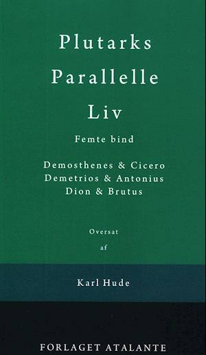 Plutarks Parallelle liv- Demosthenes & Cicero, Demetrios & Antonius, Dion & Brutus