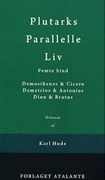 Plutarks Parallelle liv- Demosthenes & Cicero, Demetrios & Antonius, Dion & Brutus