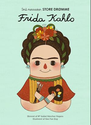 Frida Kahlo (Små mennesker, store drømme)