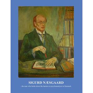 Sigurd Næsgaard - the man who broke down the barriers to psychoanalysis in Denmark