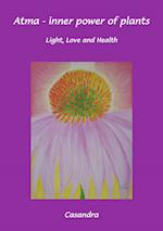 Atma - inner power of plants- Light, love and health