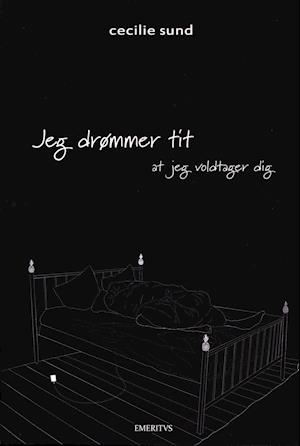 Jeg drømmer tit at jeg voldtager dig