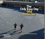 The Only Easy Day Was Yesterday