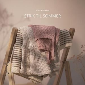stress Selskabelig Målestok Få Strik til sommer af Susie Haumann som Hæftet bog på dansk