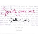 Spildte guds ord - Balle-Lars