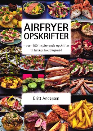 Airfryer Opskrifter - Britt Andersen - Bog